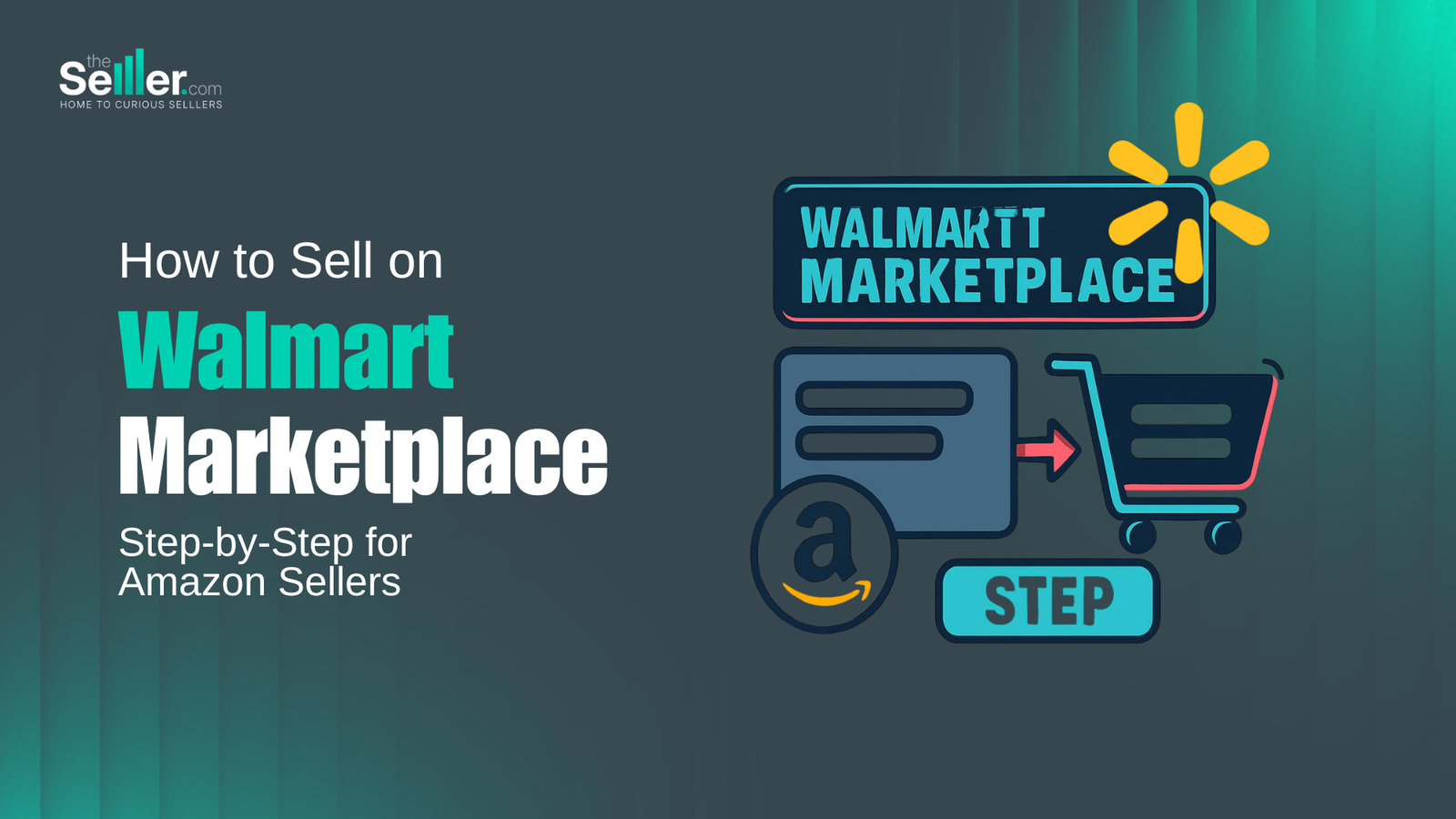 How to Sell on Walmart Marketplace: A Step-by-Step Guide for Amazon Sellers (2026)