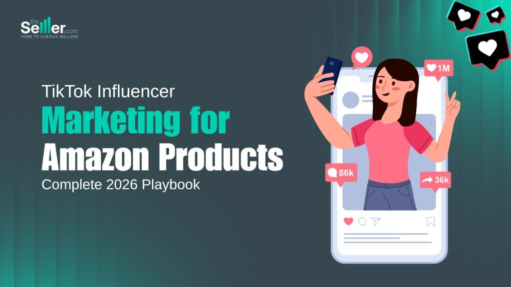 TikTok Influencer Marketing for Amazon Products: The Complete 2026 Playbook