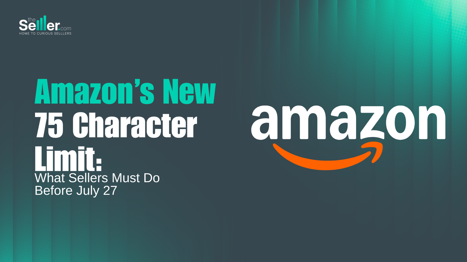 Amazon’s New 75 Character Limit: What Sellers Must Do Before July 27