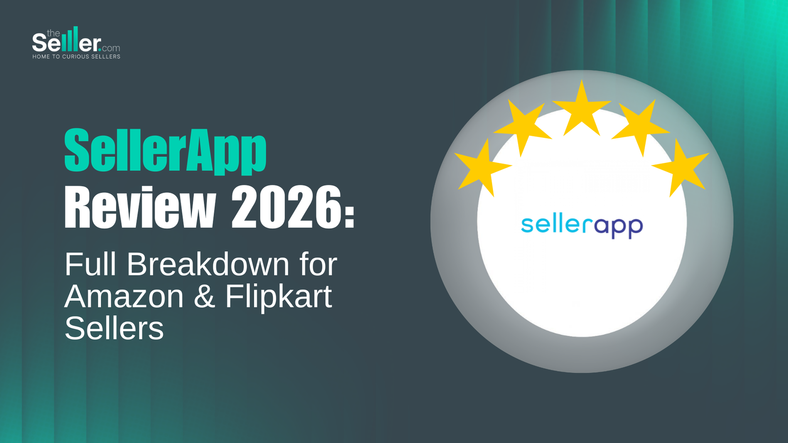 SellerApp Review 2026: Full Breakdown for Amazon & Flipkart Sellers 