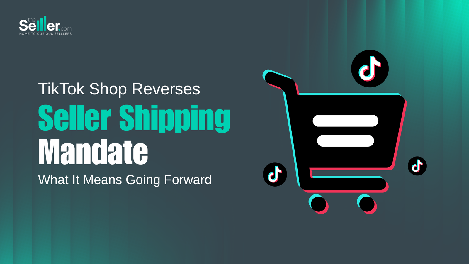 TikTok Shop Reverses Seller Shipping Mandate — What It Means Going Forward