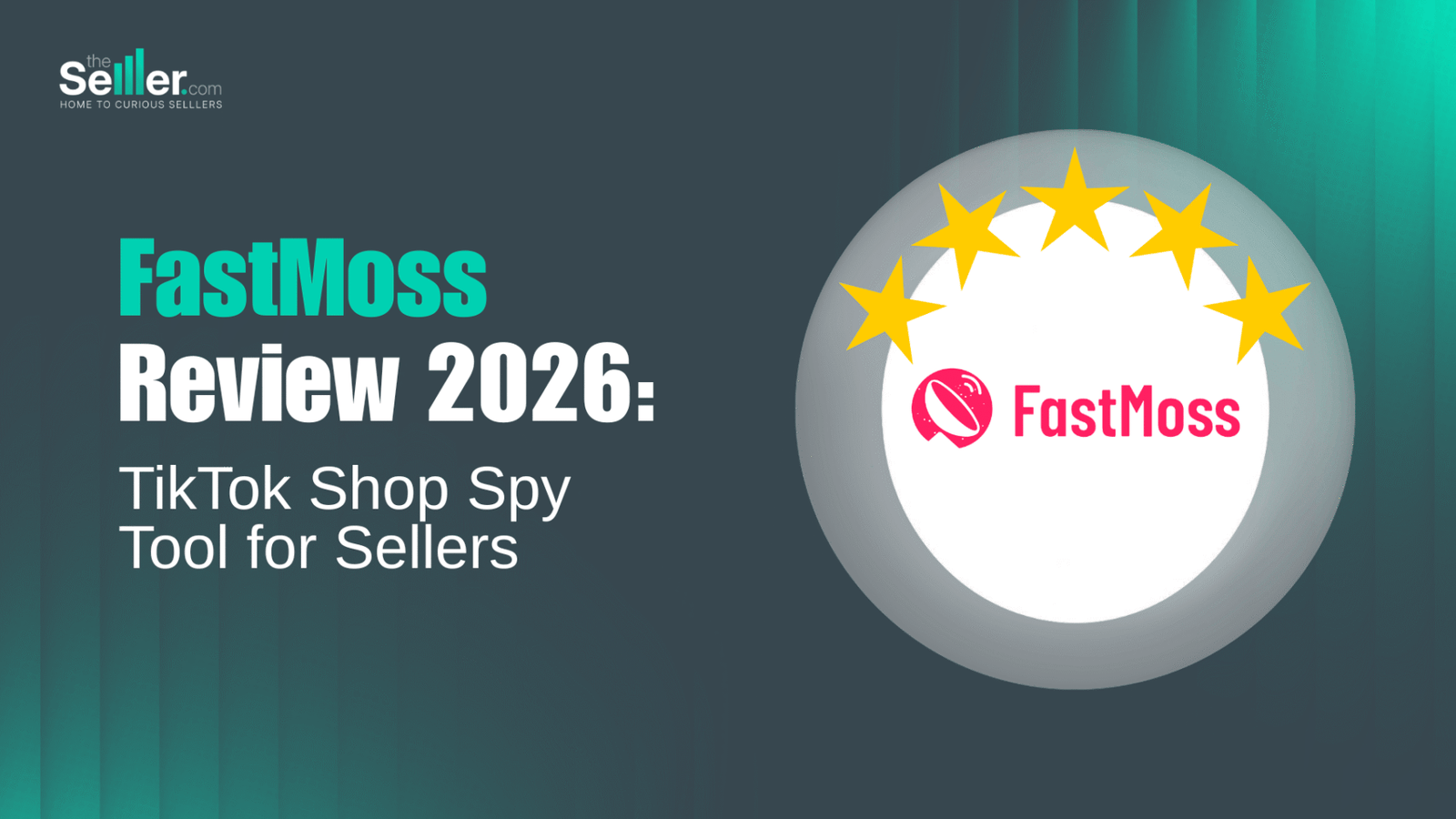 "FastMoss Review 2026" featuring a dark gradient background, a circular logo with five yellow stars, and text describing a TikTok shop tool for sellers.