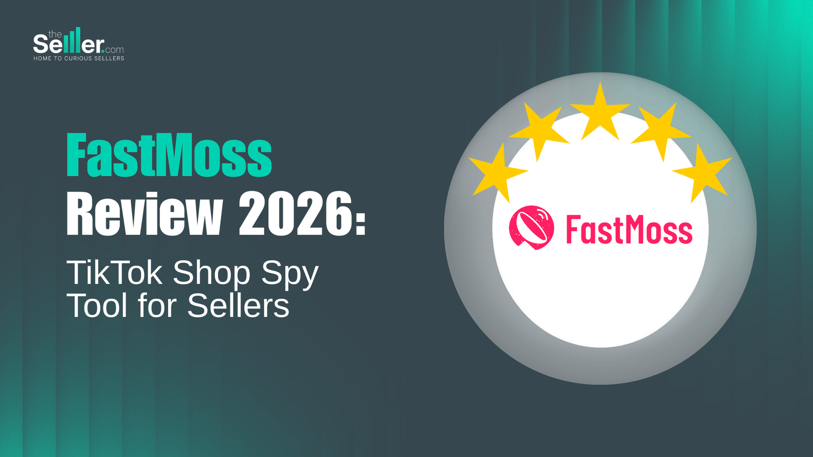 FastMoss Review 2026: TikTok Shop Spy Tool for Sellers