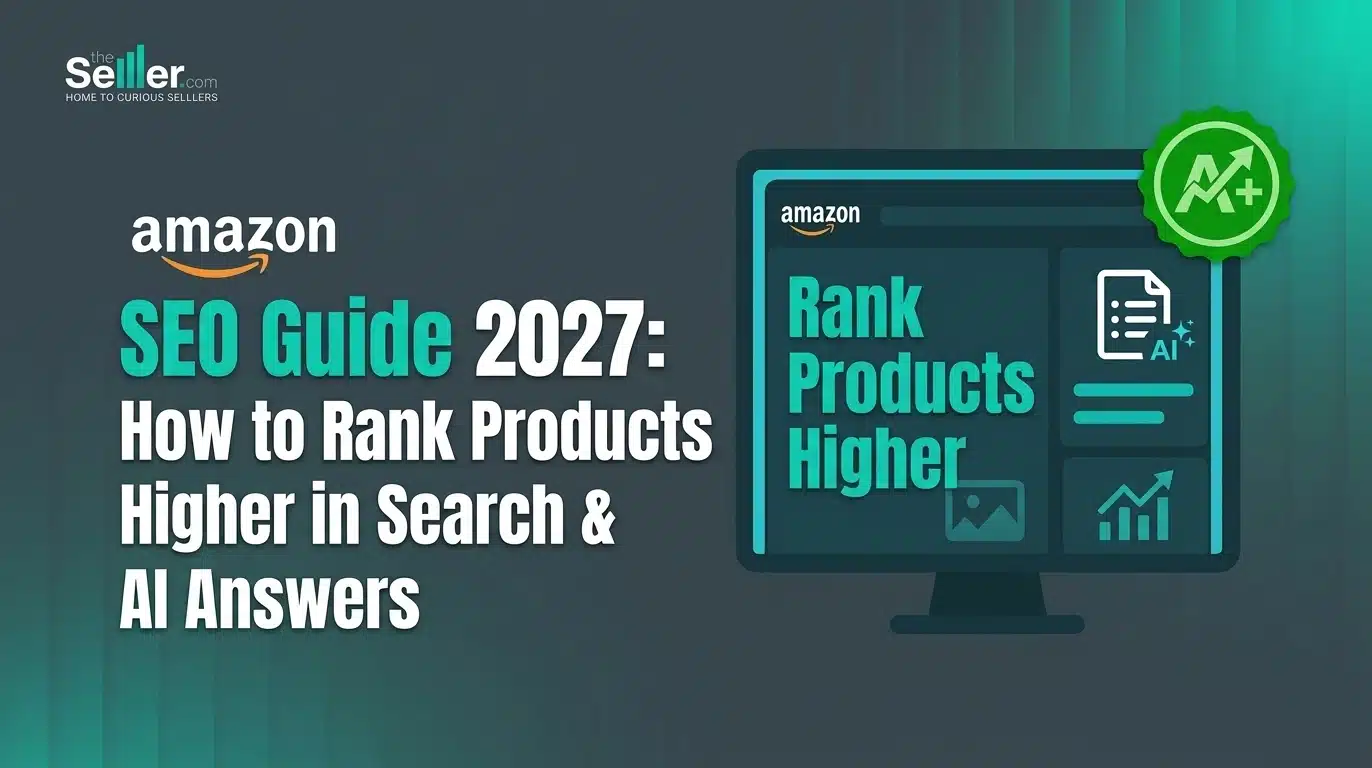 Amazon SEO Guide 2027: How to Rank Products Higher in Search & AI Answers