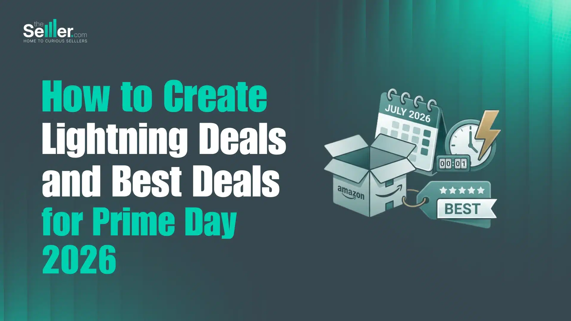 How to Create Lightning Deals and Best Deals for Prime Day 2026
